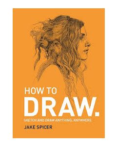 חוברת לימוד רישום וציור   How To Draw: Sketch and draw anything, anywhere with this inspiring and practical handbook